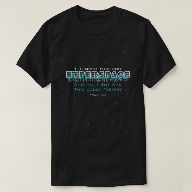 Ich sprang durch Hyperspace (2) - ein MisterP-Shir T-Shirt (Design vorne)