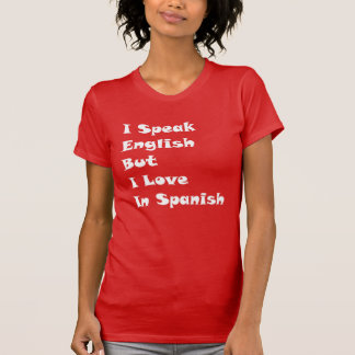 Ich spreche Englisch, aber ich Liebe auf Spanisch T-Shirt
