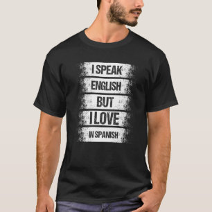 Ich spreche Englisch, aber ich Liebe im spanischen T-Shirt
