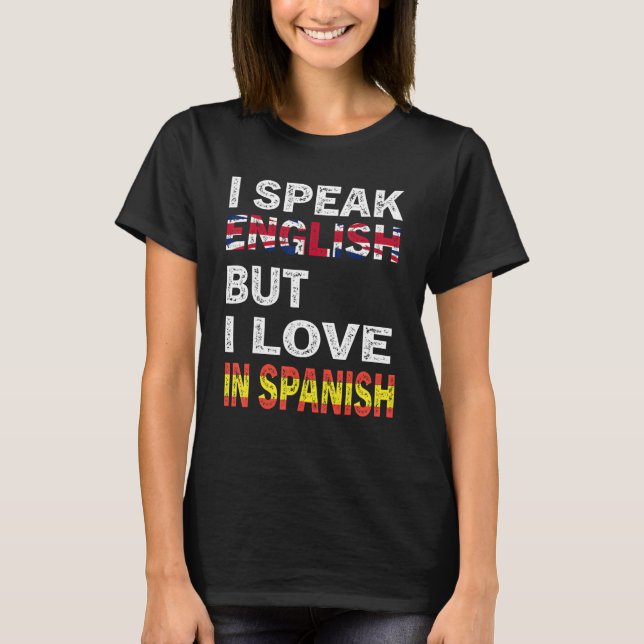 Ich spreche Englisch, aber ich Liebe Spanisch Funn T-Shirt (Vorderseite)