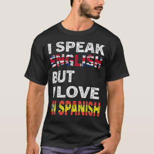 Ich spreche Englisch, aber ich Liebe Spanisch Funn T-Shirt
