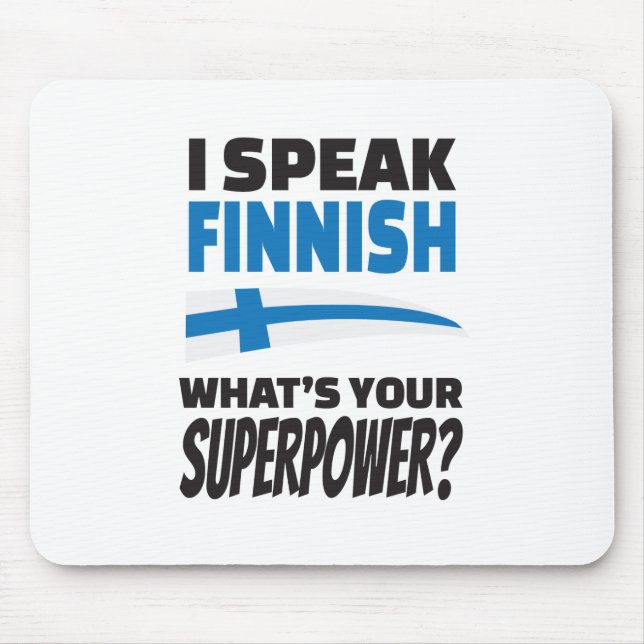 Ich spreche finnisches - was ist Ihre Supermacht? Mousepad (Vorne)