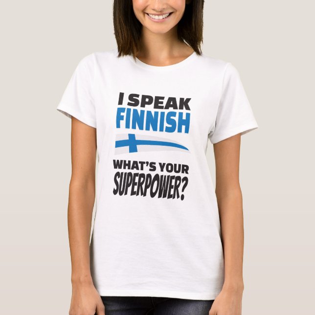 Ich spreche finnisches - was ist Ihre Supermacht? T-Shirt (Vorderseite)