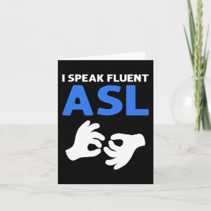 Ich spreche fließend ASL. ASL Hand Gebärdensprache Karte