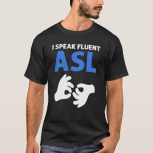 Ich spreche fließend ASL ASL Hand Gebärdensprache  T-Shirt
