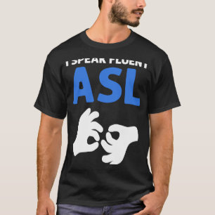 Ich spreche fließend ASL ASL Hand Gebärdensprache  T-Shirt