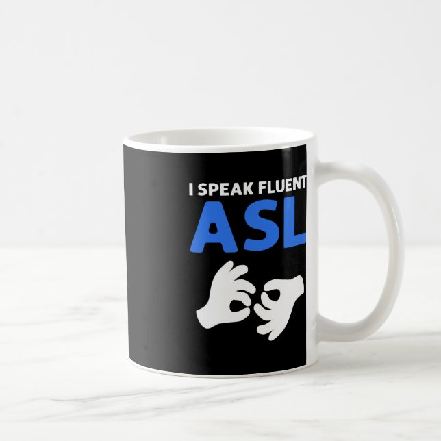 Ich spreche fließend ASL. ASL Hand Sign Language D Kaffeetasse (Rechts)
