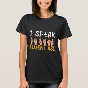 Ich spreche fließend Asl - Gebärdensprache Gehörlo T-Shirt
