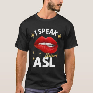 Ich spreche fließend Asl - Gebärdensprache Gehörlo T-Shirt