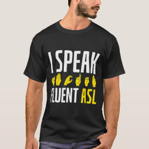 Ich spreche fließend Asl Spaß Gehörlos T-Shirt