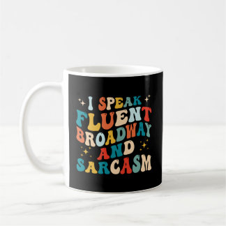 Ich spreche fließend Broadway und Sarcasm Kaffeetasse