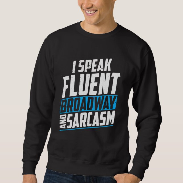 Ich spreche fließend Broadway und Sarkasmus Broadw Sweatshirt (Vorderseite)