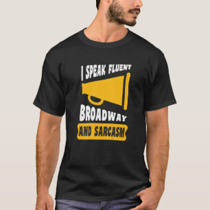 Ich spreche fließend Broadway und Sarkasmus T-Shirt
