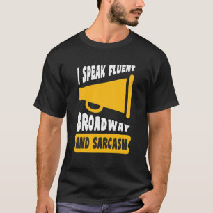 Ich spreche fließend Broadway und Sarkasmus T-Shirt