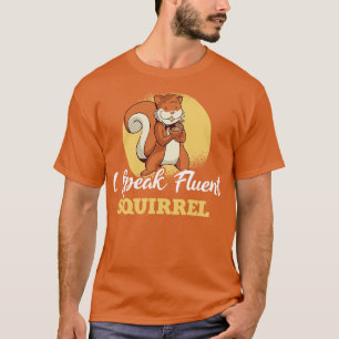 Ich spreche fließend Eichhörnchen 2 T-Shirt