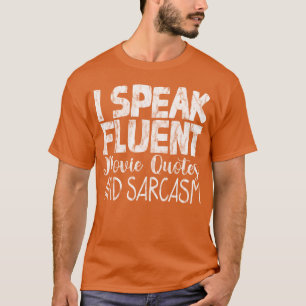 Ich spreche fließend Filmzitate und Sarkasmus Freu T-Shirt