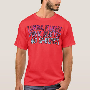 Ich spreche fließend Filmzitate und Sarkasmus Freu T-Shirt