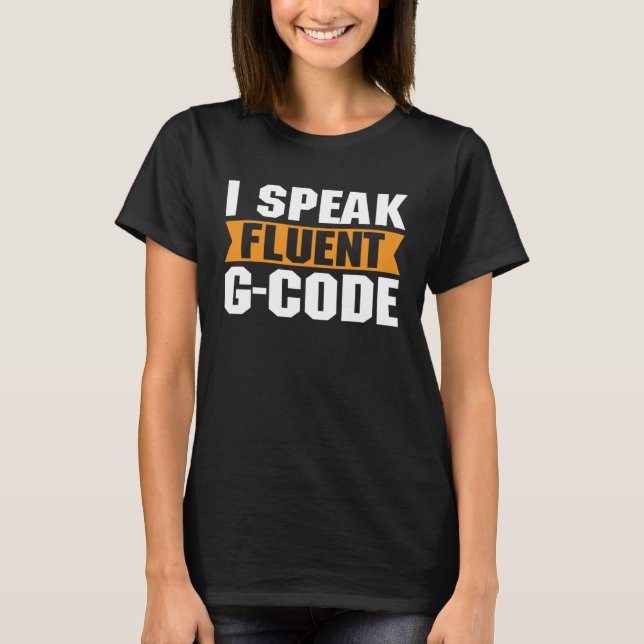 Ich spreche fließend G Code 3D Modellierung 3D Pri T-Shirt (Vorderseite)