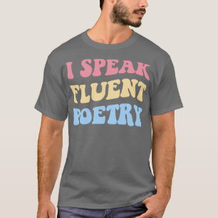 Ich spreche fließend Gedichte II T-Shirt