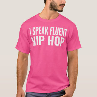 Ich spreche fließend Hip Hop T-Shirt