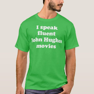 Ich spreche fließend John Hughes-Filme T-Shirt