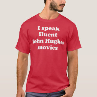 Ich spreche fließend John Hughes-Filme T-Shirt