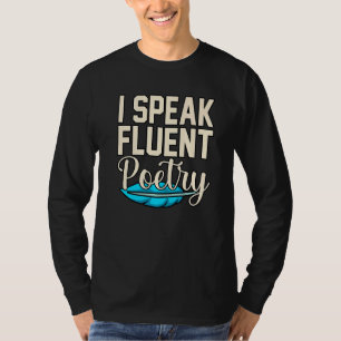 Ich spreche fließend Poesie Dichter Gedichte Schri T-Shirt