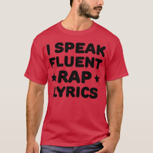 Ich spreche fließend Rap-Lyrics Geschenk T-Shirt