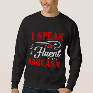 Ich spreche fließend Sarcasm Frauen Männer und Kin Sweatshirt