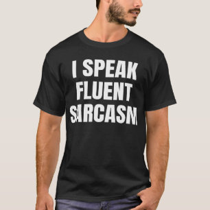 Ich spreche fließend Sarkasmus Lustiger sarkastisc T-Shirt