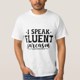 Ich spreche fließend Sarkasmus-T - Shirt