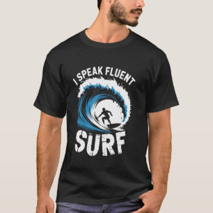 Ich spreche fließend Surf Surfer Surfbrett Surfer T-Shirt