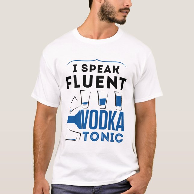 Ich spreche fließend Vodka Tonic Alkohol Cocktails T-Shirt (Vorderseite)