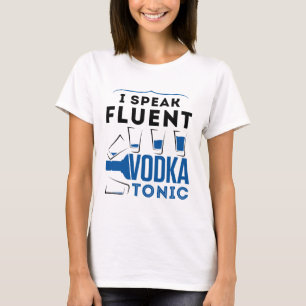 Ich spreche fließend Vodka Tonic Alkohol Cocktails T-Shirt