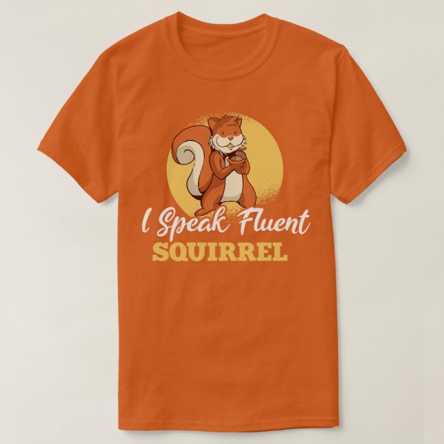 Ich spreche fließendes Eichhörnchen 2 T-Shirt (Design vorne)