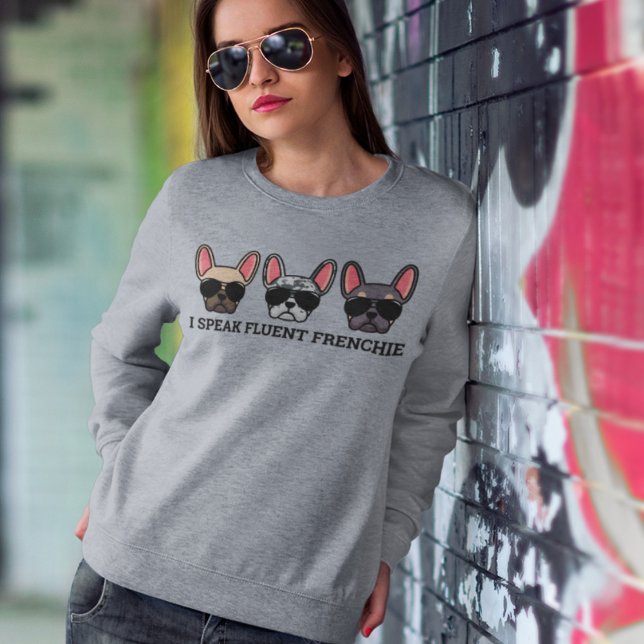 Ich spreche Fluent Frenchie Funny French Bulldog Z Sweatshirt (Von Creator hochgeladen)