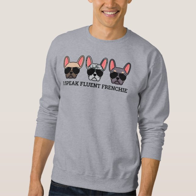 Ich spreche Fluent Frenchie Funny French Bulldog Z Sweatshirt (Vorderseite)