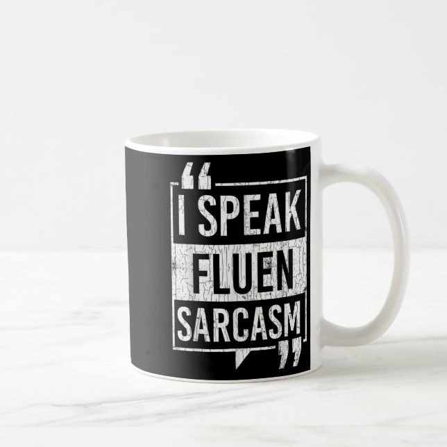 Ich spreche Fluent Sarcasm Funny Sarcastic Redewen Kaffeetasse (Rechts)