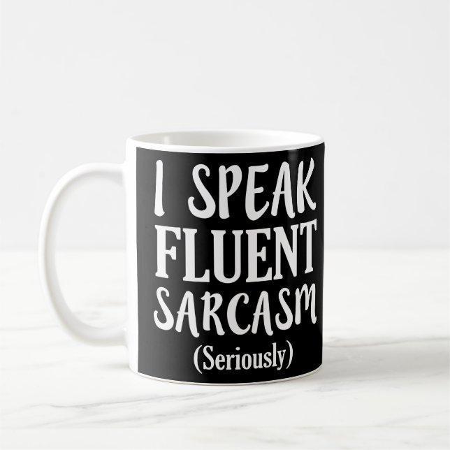 Ich spreche Fluent Sarcasm lustiges Sprichwort Shi Kaffeetasse (Links)