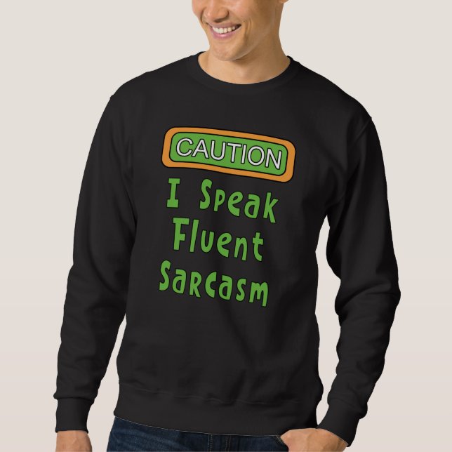 Ich spreche Fluent Sarcasm Sweatshirt (Vorderseite)
