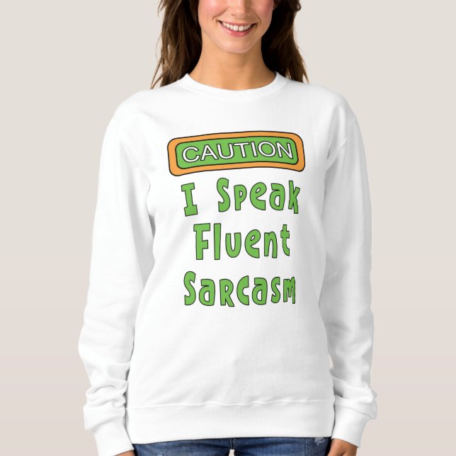 Ich spreche Fluent Sarcasm Sweatshirt (Vorderseite)
