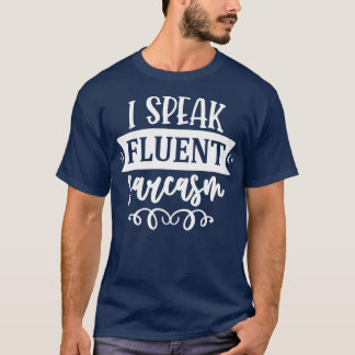 Ich spreche Fluent Sarcasm T-Shirt