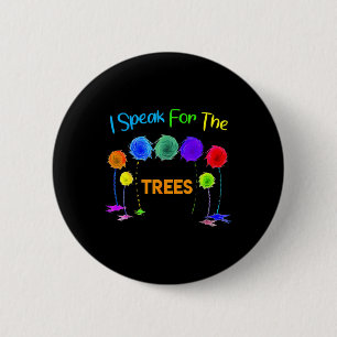 Ich spreche für Bäume Erde Tag Rett Erde Inspirati Button