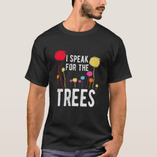 Ich spreche für Bäume Erde Tag Rett Erde Inspirati T-Shirt