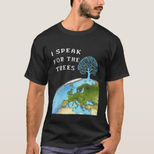Ich spreche für Bäume Erde Tag Rett Erde Inspirati T-Shirt