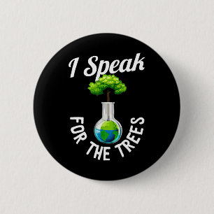 Ich spreche für Bäume Gerettet Erde Inspiration gl Button
