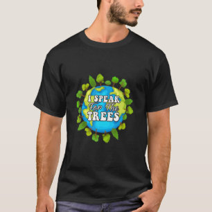 Ich spreche für das Weltumweltjahr der Bäume Liebe T-Shirt