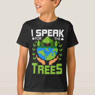 Ich spreche für die Bäume - Umweltschutz e T-Shirt