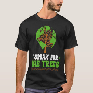 Ich spreche für die Bäume Welt Umwelt T-Shirt
