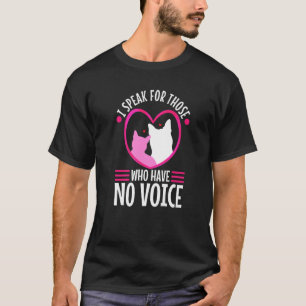 Ich spreche für diejenigen, die keine Stimme haben T-Shirt